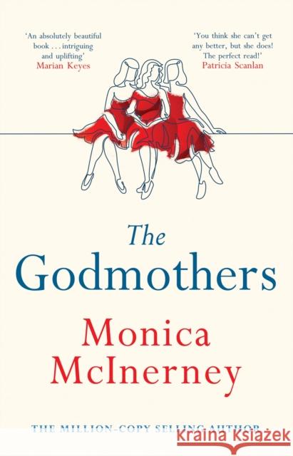 The Godmothers: The Irish Times bestseller that Marian Keyes calls 'absolutely beautiful' Monica McInerney 9781787395244