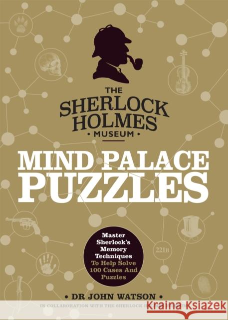 Sherlock Holmes: Mind Palace Puzzles: Master Sherlock's Memory Techniques to Help Solve 100 Cases and Puzzles Tim Dedopulos 9781787395534 Welbeck Publishing