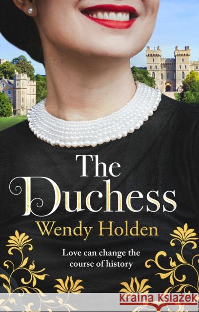 The Duchess: From the Sunday Times bestselling author of The Governess WENDY HOLDEN 9781787396241