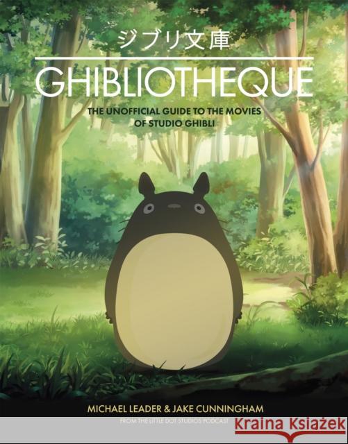 Ghibliotheque: Unofficial Guide to the Movies of Studio Ghibli  9781787396654 