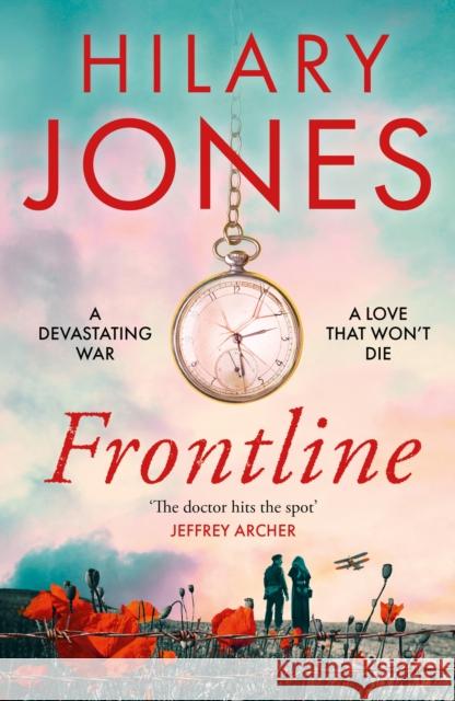 Frontline: The sweeping WWI drama that 'deserves to be read' - Jeffrey Archer DOCTOR HILARY JONES 9781787397675 Welbeck Publishing Group