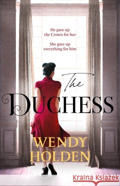 The Duchess: From the Sunday Times bestselling author of The Governess WENDY HOLDEN 9781787397705