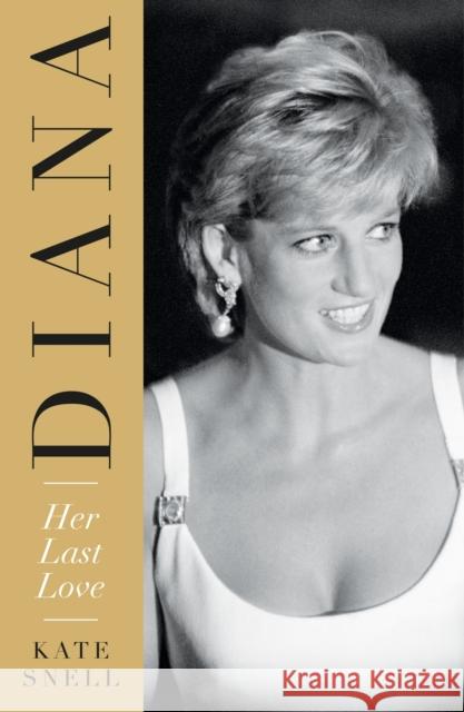 Diana: Her Last Love Kate Snell 9781787398535