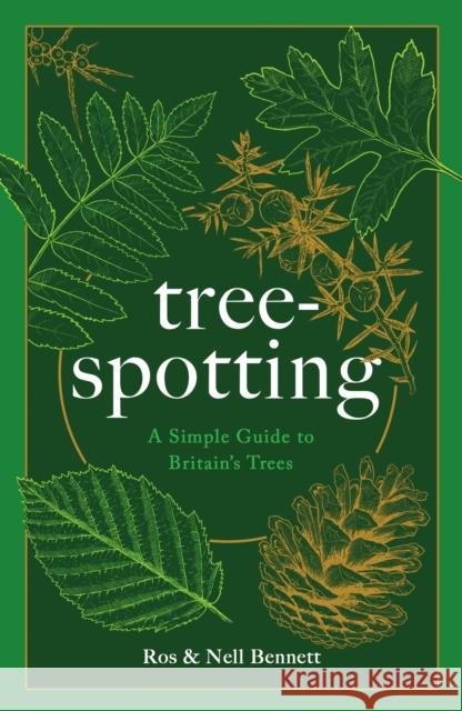 Tree-spotting: A Simple Guide to Britain's Trees Ros Bennett 9781787398702 Headline Publishing Group