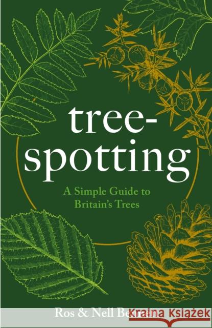 Tree-spotting: A Simple Guide to Britain's Trees Ros Bennett 9781787398719 Headline Publishing Group