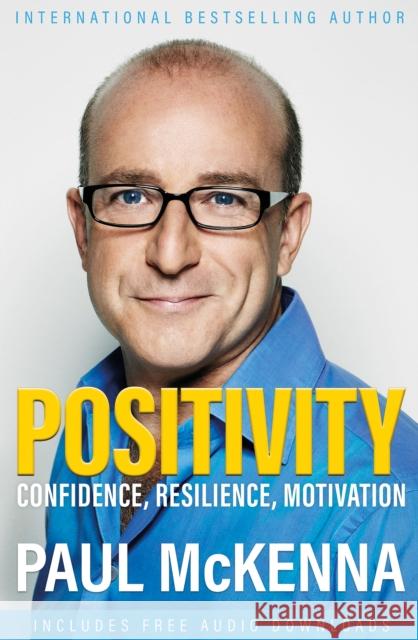 Positivity: Confidence, Resilience, Motivation Paul McKenna 9781787399600 Welbeck Publishing Group