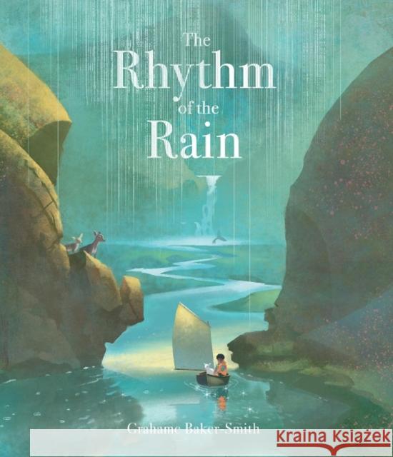 The Rhythm of the Rain Grahame Baker-Smith Grahame Baker-Smith  9781787410152