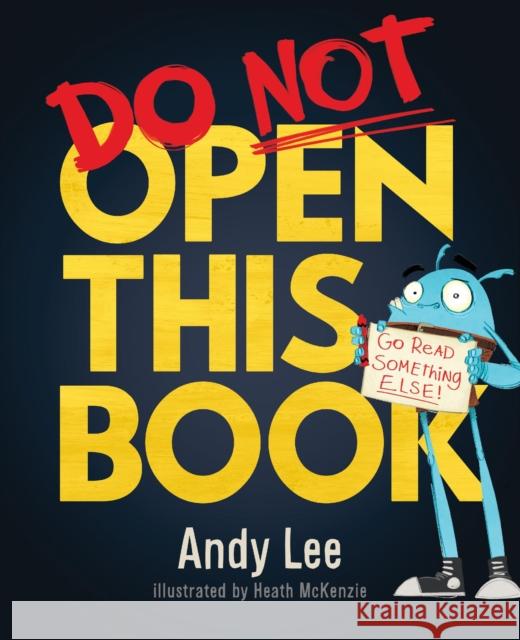 Do Not Open This Book: A ridiculously funny story for kids, big and small! Andy Lee 9781787411555 Studio Stories