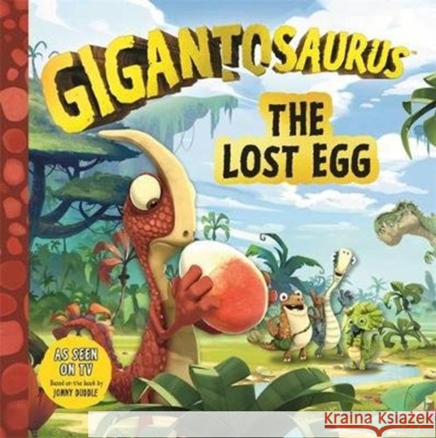 Gigantosaurus - The Lost Egg Cyber Group Studios 9781787413139 Templar Publishing