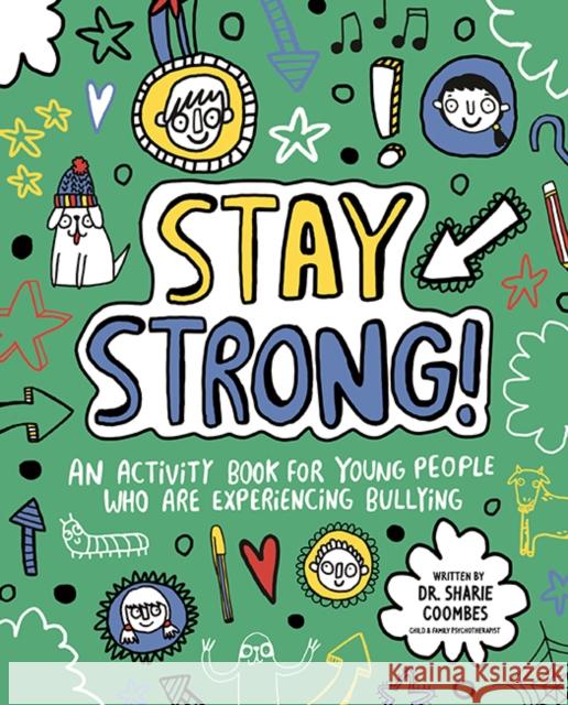 Stay Strong! Mindful Kids: An Activity Book for Young People Who Are Experiencing Bullying Katie Abey   9781787413245