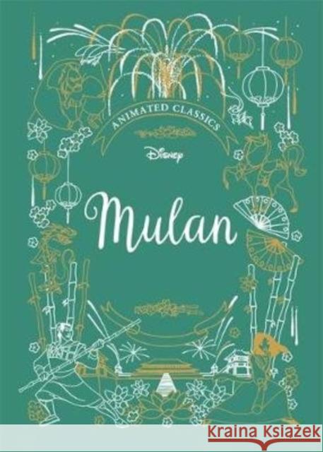 Mulan (Disney Animated Classics): A deluxe gift book of the classic film - collect them all! Lily Murray 9781787413603