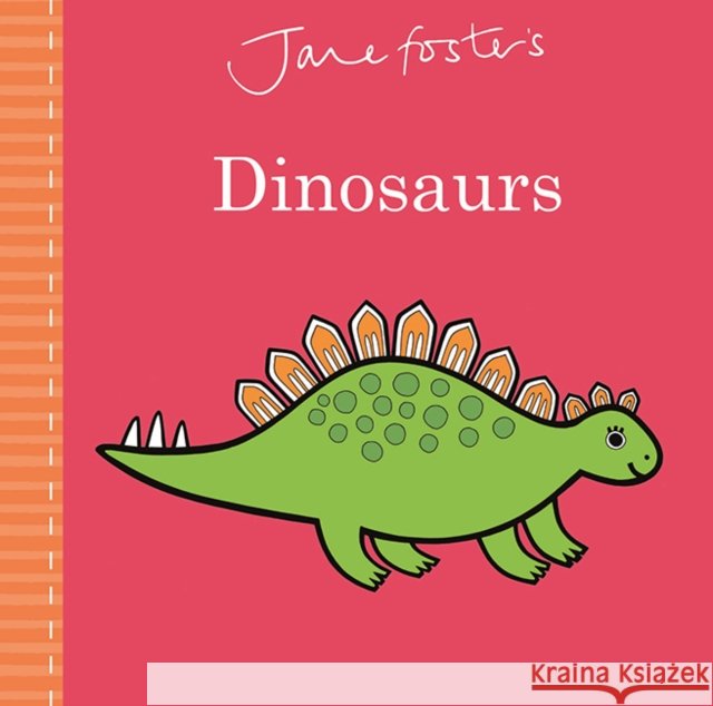 Jane Foster's Dinosaurs Jane Foster 9781787413634