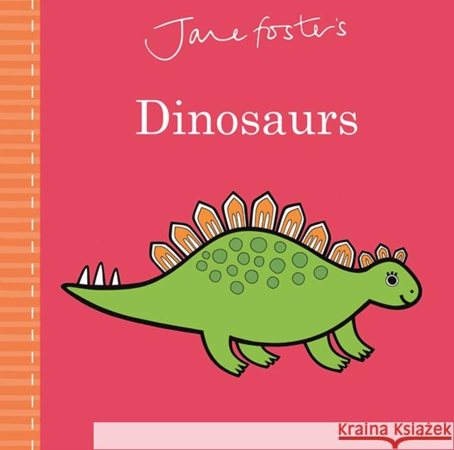 Jane Foster's Dinosaurs Jane Foster Jane Foster  9781787413634 Templar Publishing