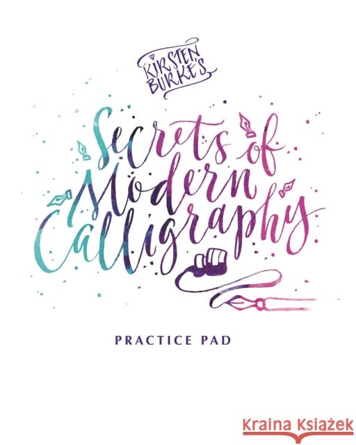 Kirsten Burke's Secrets of Modern Calligraphy Practice Pad Kirsten Burke   9781787413740 Templar Publishing