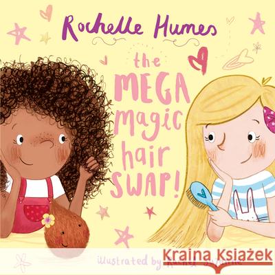 The Mega Magic Hair Swap!: The debut book from TV personality, Rochelle Humes Rochelle Humes Rachel Suzanne  9781787413757 Templar Publishing