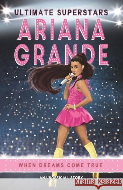 Ultimate Superstars: Ariana Grande Liz Gogerly   9781787414778 Templar Publishing