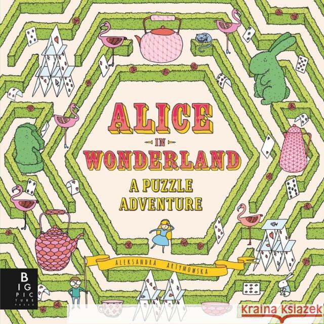 Alice in Wonderland: A Puzzle Adventure Aleksandra Artymowska Aleksandra Artymowska  9781787414907