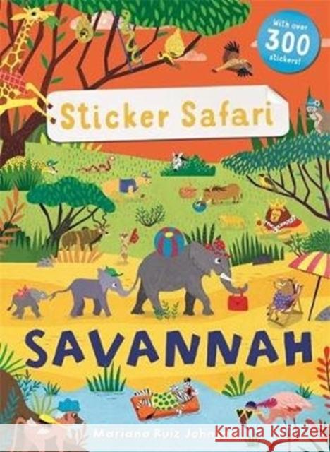 Sticker Safari: Savannah Mariana Ruiz Johnson Mandy Archer (Freelance Editorial Develo  9781787414945