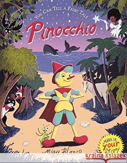 You Can Tell a Fairy Tale: Pinocchio Migy Blanco (Illustrator) Migy Blanco (Illustrator)  9781787415027