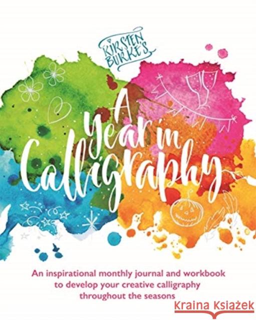 Kirsten Burke's A Year in Calligraphy Kirsten Burke 9781787415072 Templar Publishing