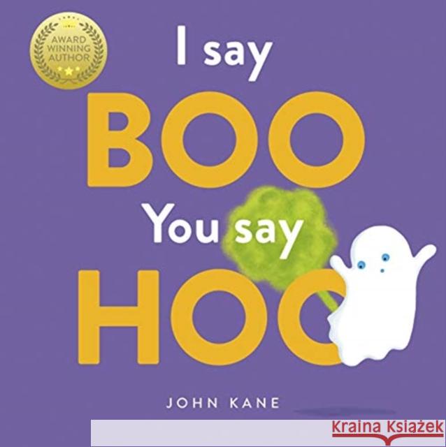I Say Boo, You say Hoo: an interactive Halloween picture book! John Kane 9781787415508