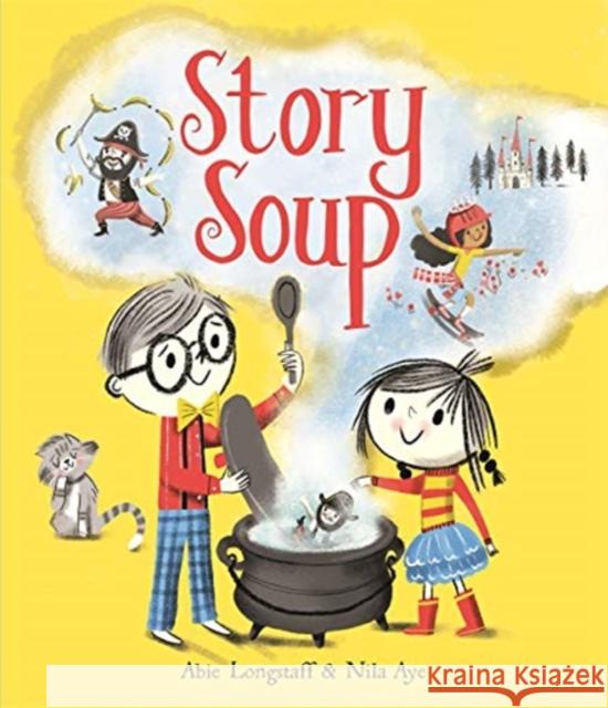 Story Soup Nila Aye Abie Longstaff  9781787415591 Templar Publishing