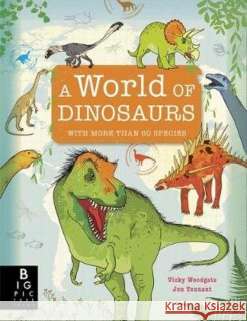 A World of Dinosaurs Vicky Woodgate Jonathan Tennant  9781787415706