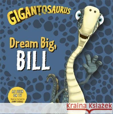 Gigantosaurus - Dream Big, BILL Cyber Group Studios 9781787416000 Templar Publishing