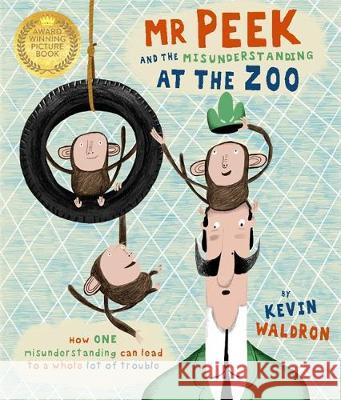 Mr Peek and the Misunderstanding at the Zoo Kevin Waldron   9781787416406 