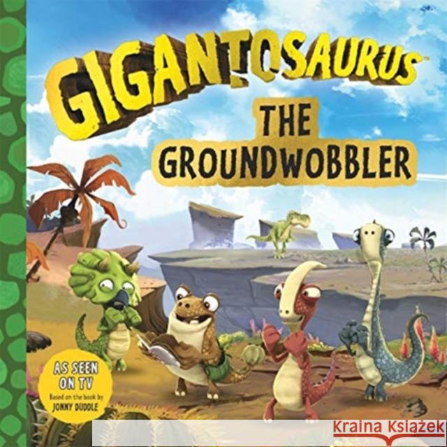 Gigantosaurus - The Groundwobbler Cyber Group Studios 9781787417007 Templar Publishing