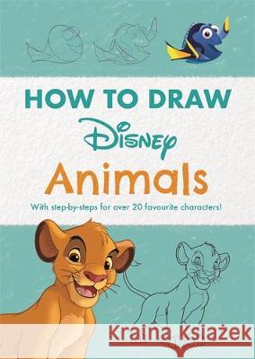 Disney How to Draw Animals: With step-by-steps for over 20 favourite characters! Walt Disney Company Ltd. Walt Disney Company Ltd.  9781787417120 Bonnier Books Ltd