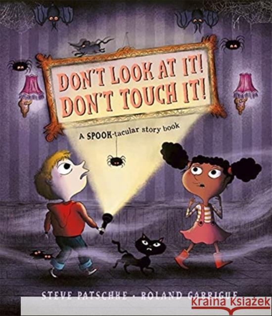 Don't Look At It! Don't Touch It! Steve Patschke 9781787417359 Templar Publishing