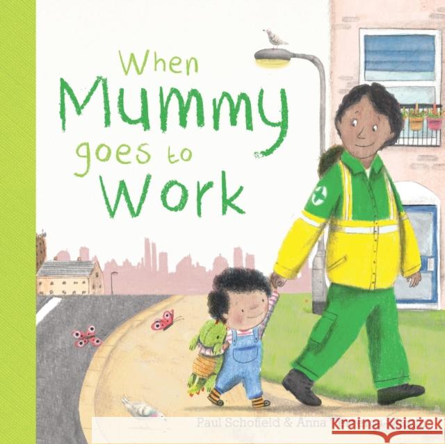 When Mummy Goes to Work Paul Schofield Anna Terreros-Martin  9781787417649