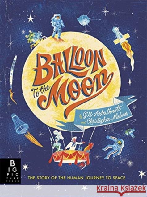 Balloon to the Moon Gill Arbuthnott Chris Nielsen  9781787417748