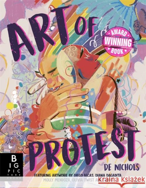 Art of Protest: What a Revolution Looks Like De Nichols 9781787418240