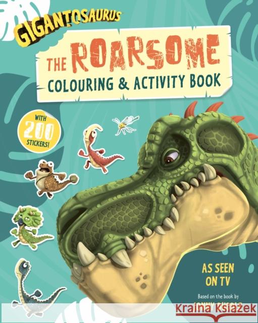 Gigantosaurus - The Roarsome Colouring & Activity Book: Packed with 200 stickers! Cyber Group Studios 9781787418448 Templar Publishing