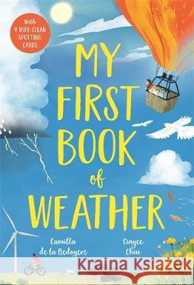My First Book of Weather: With 4 sections and wipe-clean spotting cards Camilla De La Bedoyere 9781787418509 Templar Publishing