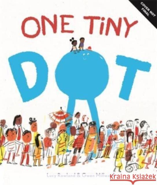 One Tiny Dot Lucy Rowland 9781787418868 Templar Publishing