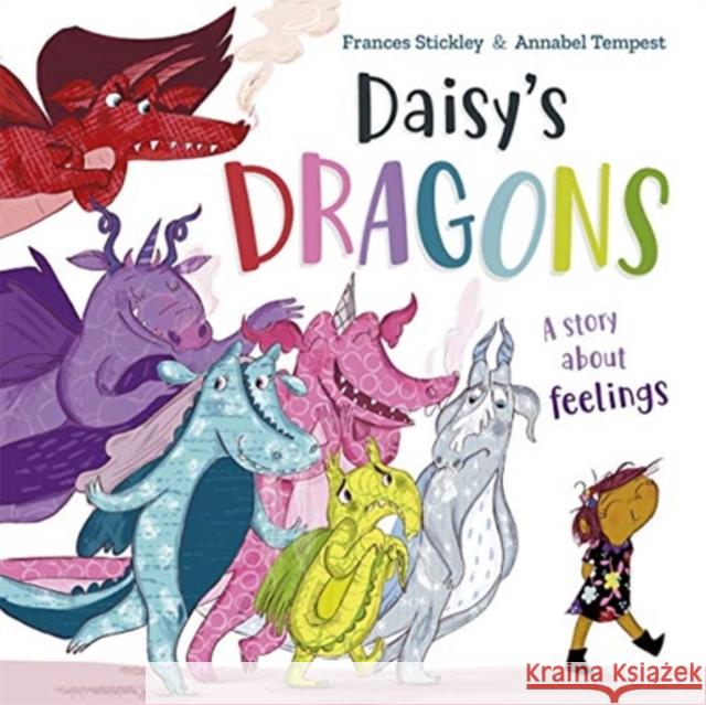 Daisy's Dragons: a story about feelings Frances Stickley Annabel Tempest  9781787418974