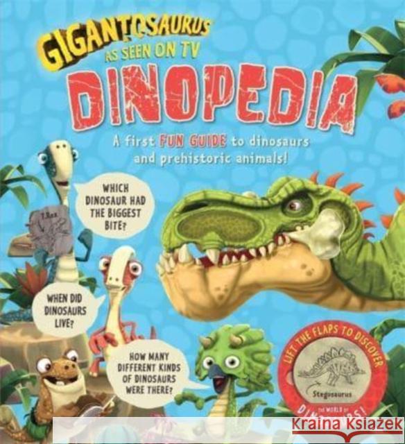 Gigantosaurus - Dinopedia: lift the flaps to discover the world of dinosaurs! Cyber Group Studios Cyber Group Studios  9781787419490 Templar Publishing