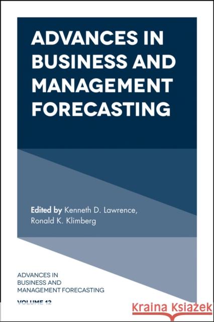 Advances in Business and Management Forecasting Kenneth D. Lawrence, Ronald K. Klimberg 9781787430709