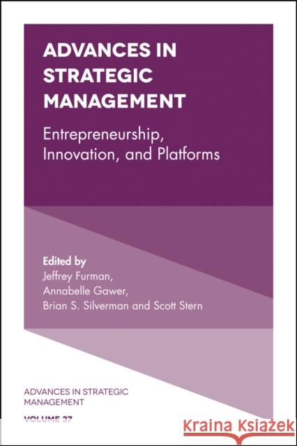 Entrepreneurship, Innovation, and Platforms Jeffrey Furman (Boston University, USA), Annabelle Gawer (University of Surrey, UK), Brian S. Silverman (University of T 9781787430808