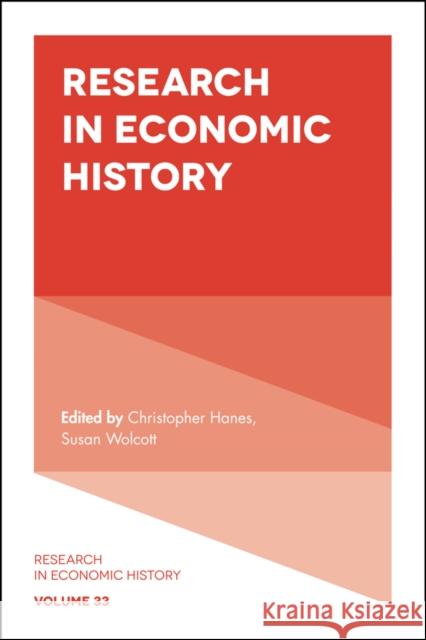 Research in Economic History Christopher Hanes (Binghamton University, State University of New York, USA), Susan Wolcott (Binghamton University, Stat 9781787431201