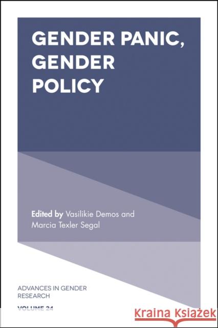 Gender Panic, Gender Policy Vasilikie Demos (University of Minnesota Morris, USA), Marcia Texler Segal (Indiana University Southeast, USA) 9781787432031