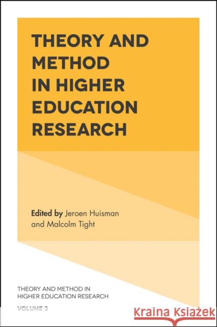 Theory and Method in Higher Education Research Malcolm Tight, Jeroen Huisman 9781787432239 Emerald Publishing Limited