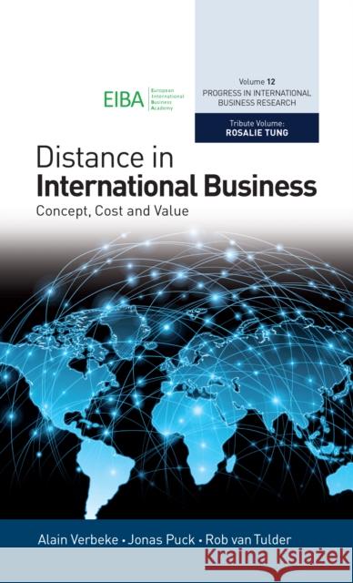 Distance in International Business: Concept, Cost and Value Alain Verbeke Jonas Puck Rob Tulder 9781787437197 Emerald Publishing Limited