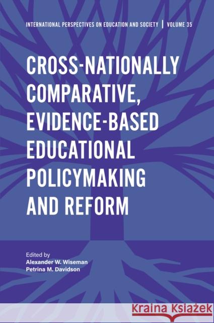 Cross-nationally Comparative, Evidence-based Educational Policymaking and Reform Alexander W. Wiseman (Lehigh University, USA), Petrina M. Davidson (Lehigh University, USA) 9781787437685 Emerald Publishing Limited