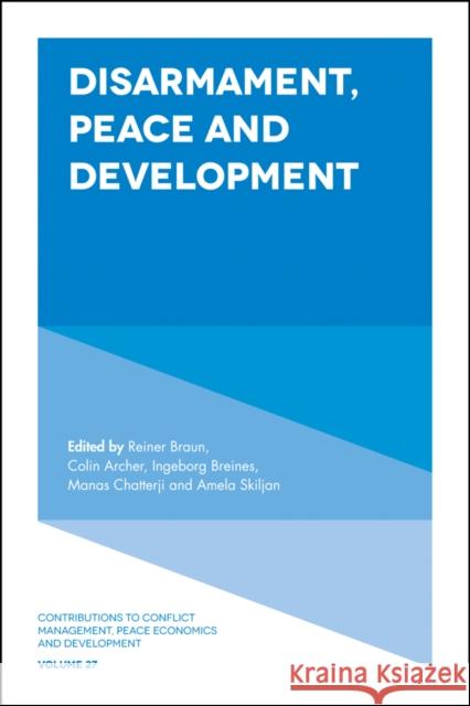 Disarmament, Peace and Development Reiner Braun Colin Archer Ingeborg Breines 9781787438552 Emerald Publishing Limited