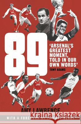 89: Arsenal’s Greatest Moment, Told in Our Own Words  9781787460041 Cornerstone