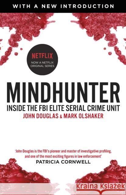 Mindhunter: Inside the FBI Elite Serial Crime Unit (Now A Netflix Series) Douglas, John|||Olshaker, Mark 9781787460614